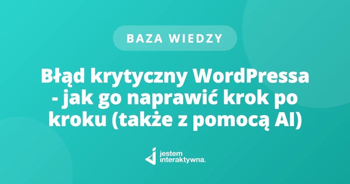 Błąd krytyczny WordPressa - jak go naprawić krok po kroku (także z pomocą AI)