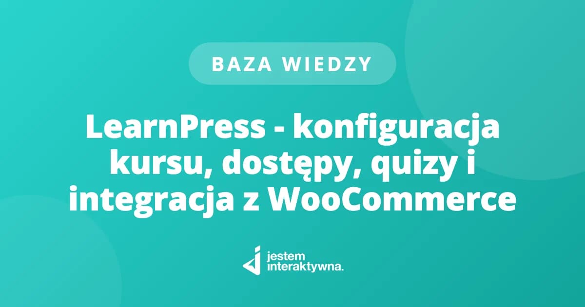 LearnPress - konfiguracja kursu, dostępy, quizy i integracja z WooCommerce