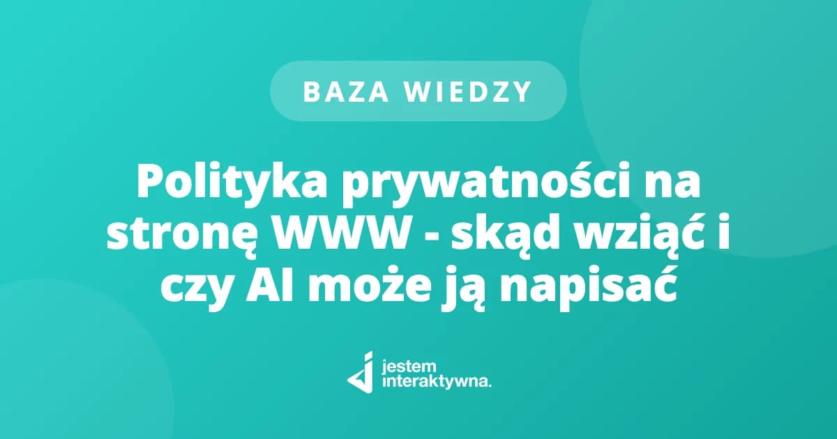 Polityka prywatności na stronę WWW - skąd wziąć i czy AI może ją napisać