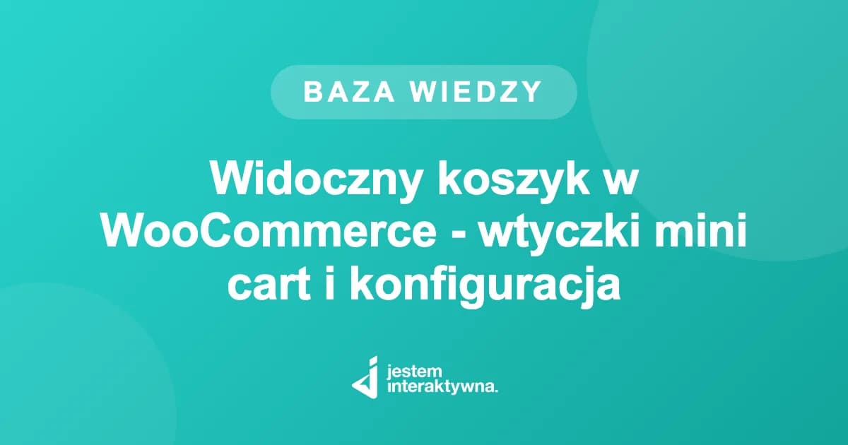Widoczny koszyk w WooCommerce - wtyczki mini cart i konfiguracja