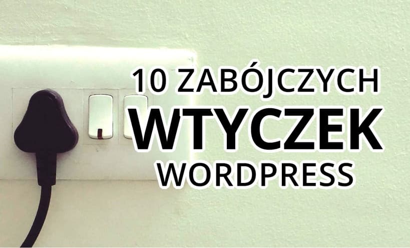 Niezbędne darmowe wtyczki do WordPressa, które ułatwią Ci życie!
