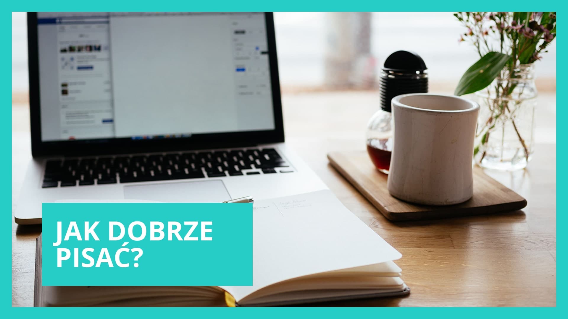 Jak nauczyć się dobrze pisać? Struktura artykułu blogowego.