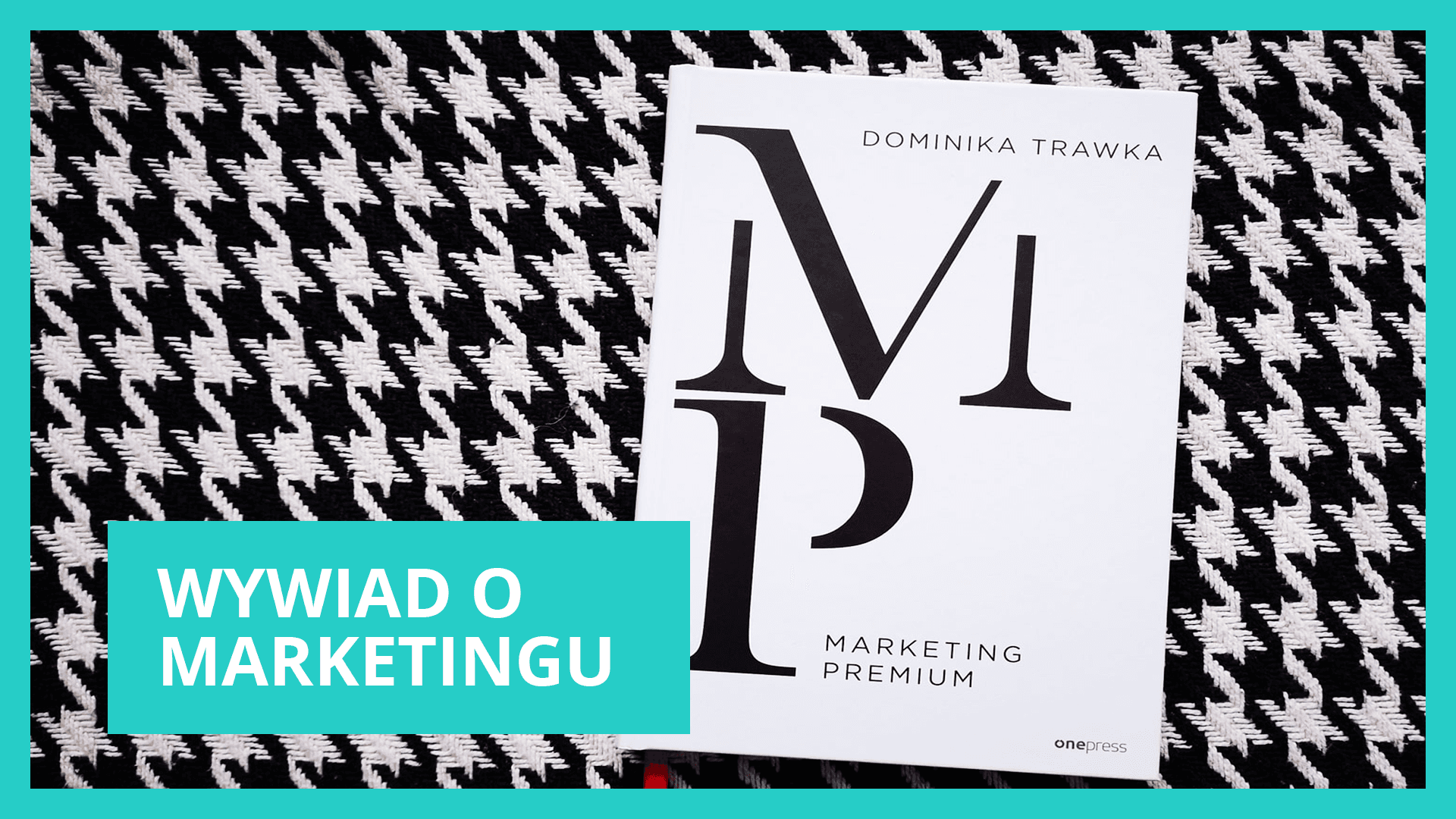Marketing Premium - wywiad z Dominiką Trawką