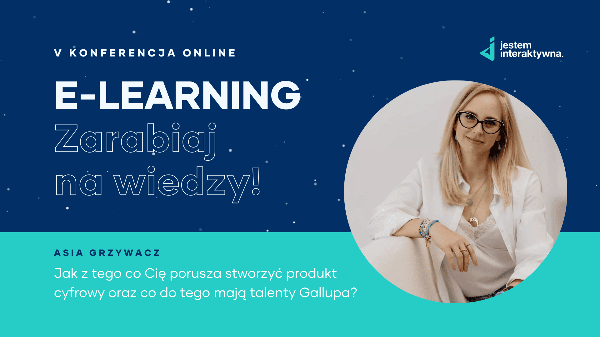 Jak z tego co Cię porusza stworzyć produkt cyfrowy oraz co do tego mają talenty Gallupa? - Asia Grzywacz