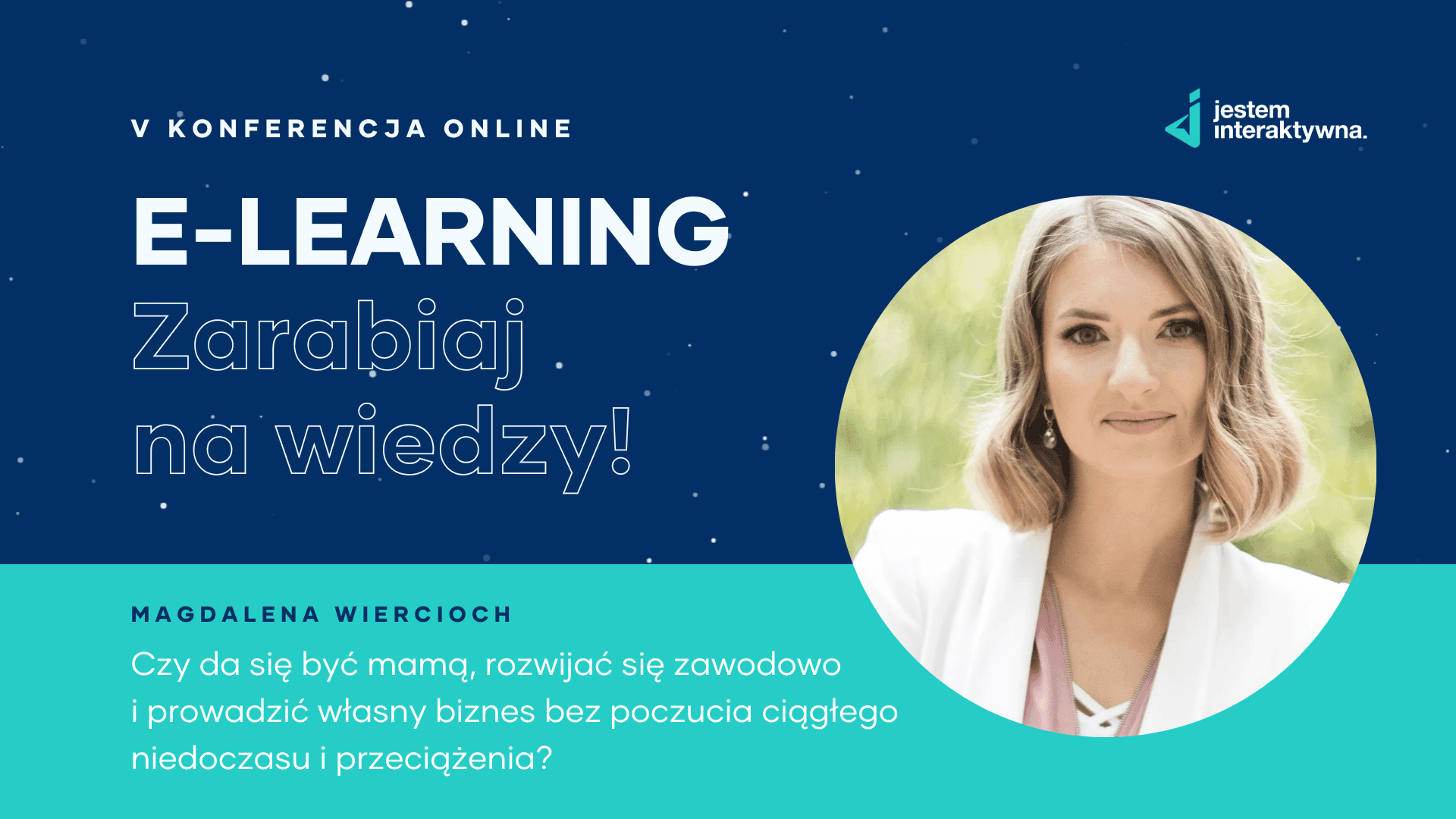 Czy da się być mamą, rozwijać się zawodowo i prowadzić własny biznes bez poczucia ciągłego niedoczasu i przeciążenia? - Magdalena Wiercioch