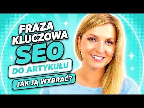 Fraza kluczowa SEO do artykułu - jak ją wybrać? - Jestem Interaktywna