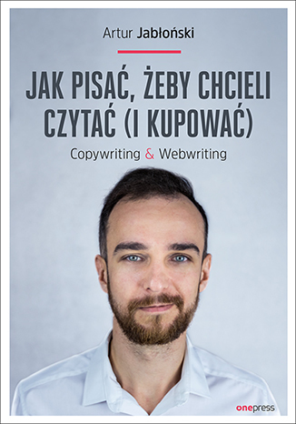 5 lekcji z książki Artura Jabłońskiego - Jak pisać, żeby chcieli czytać i kupować?